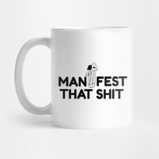 Manifest That Shit Mug